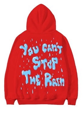 Red You can’t Stop The Rain Hoodie